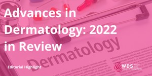 Advances in Dermatology: 2022 in Review